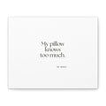 My pillow knows too much - Canvas Print - For Overthinkers