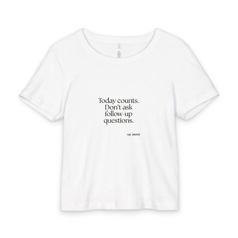 Baby Tee — Today counts. Don’t ask follow-up questions.
