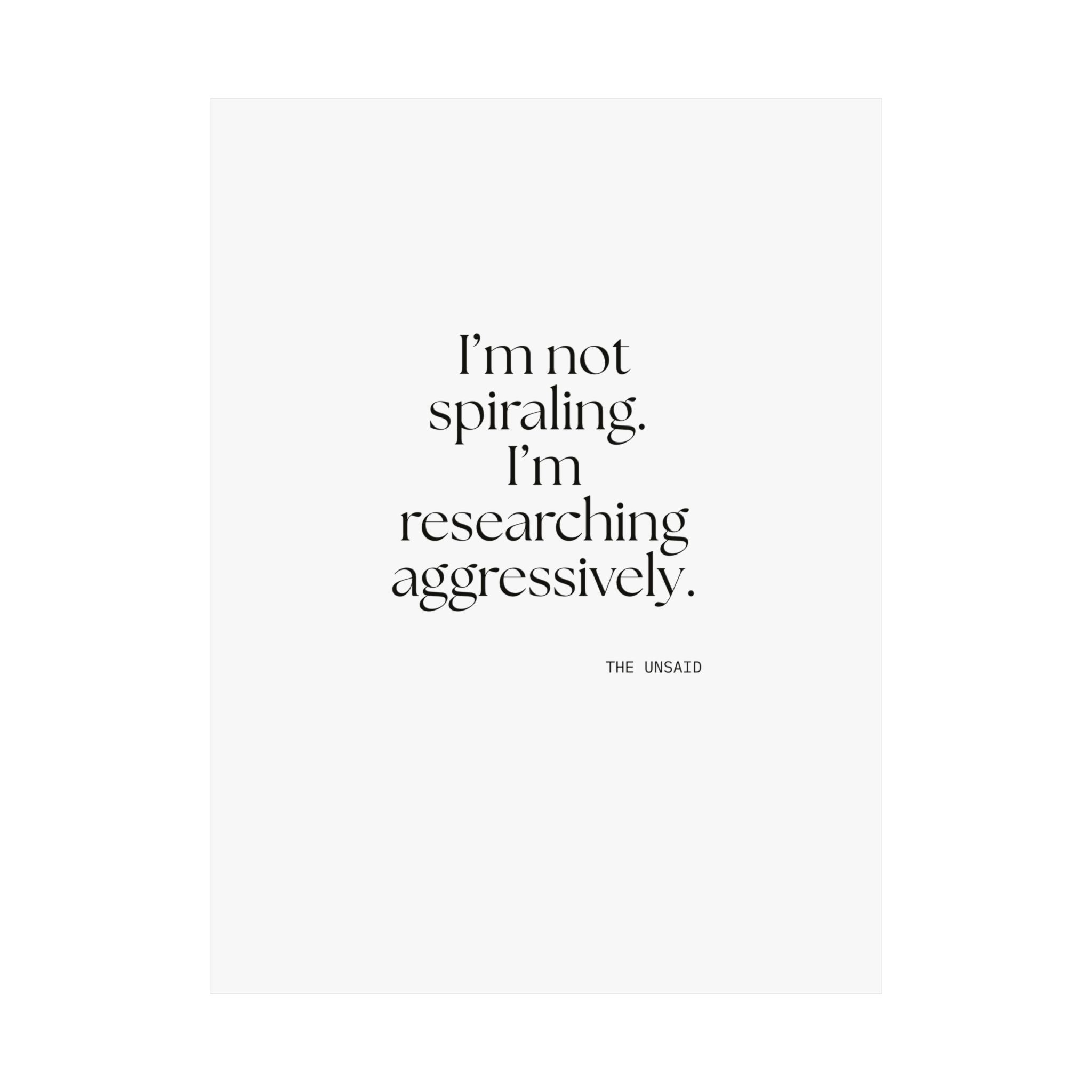 I’m not spiraling. I’m researching aggressively - Poster - For Overthinkers