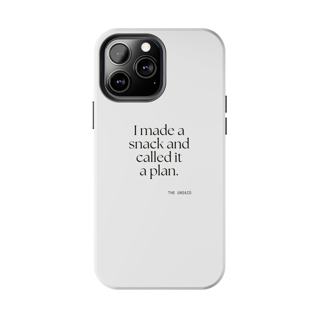 I made a snack and called it a plan - Tough Phone Case - Dry Humor