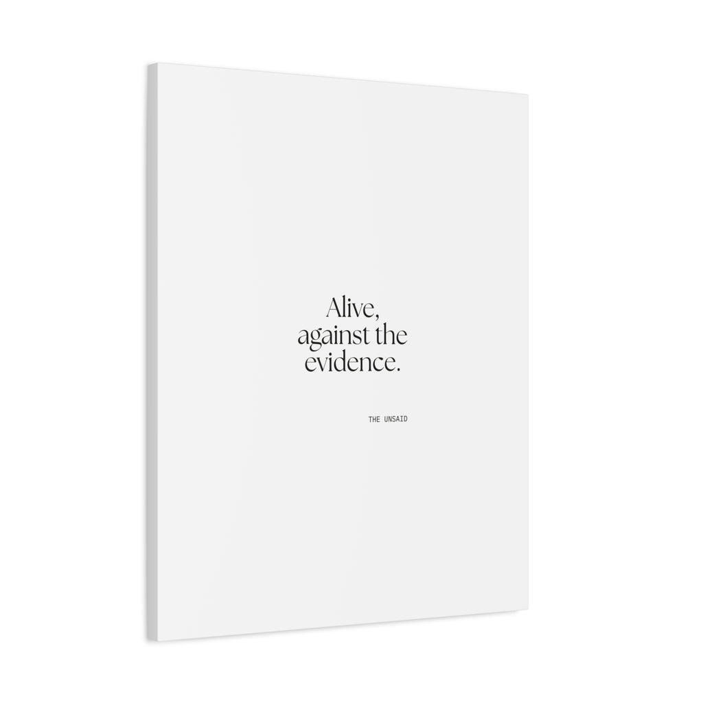 Alive, against the evidence - Canvas Print - For Introverts