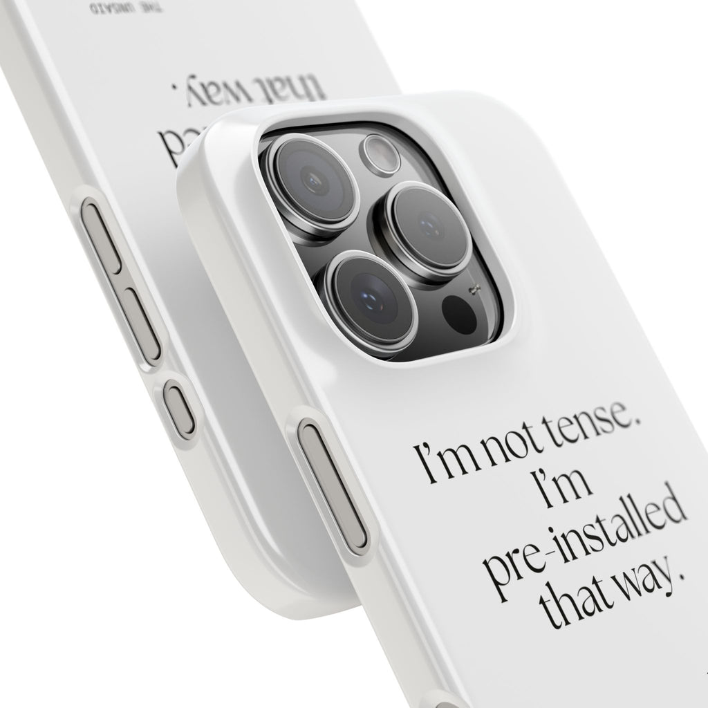 I’m not tense. I’m pre-installed that way - Phone Case - For Quiet Minds