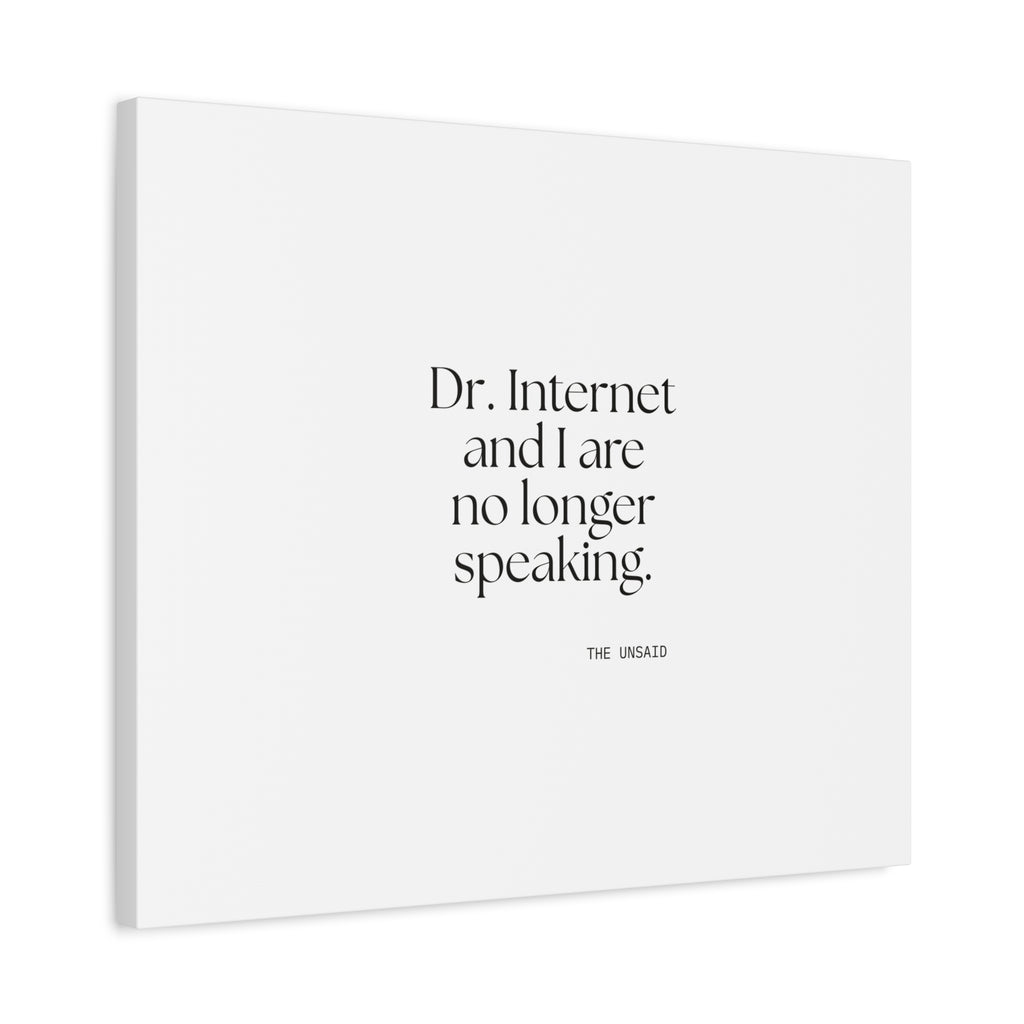 Dr. Internet and I are no longer speaking - Canvas Print - For Overthinkers