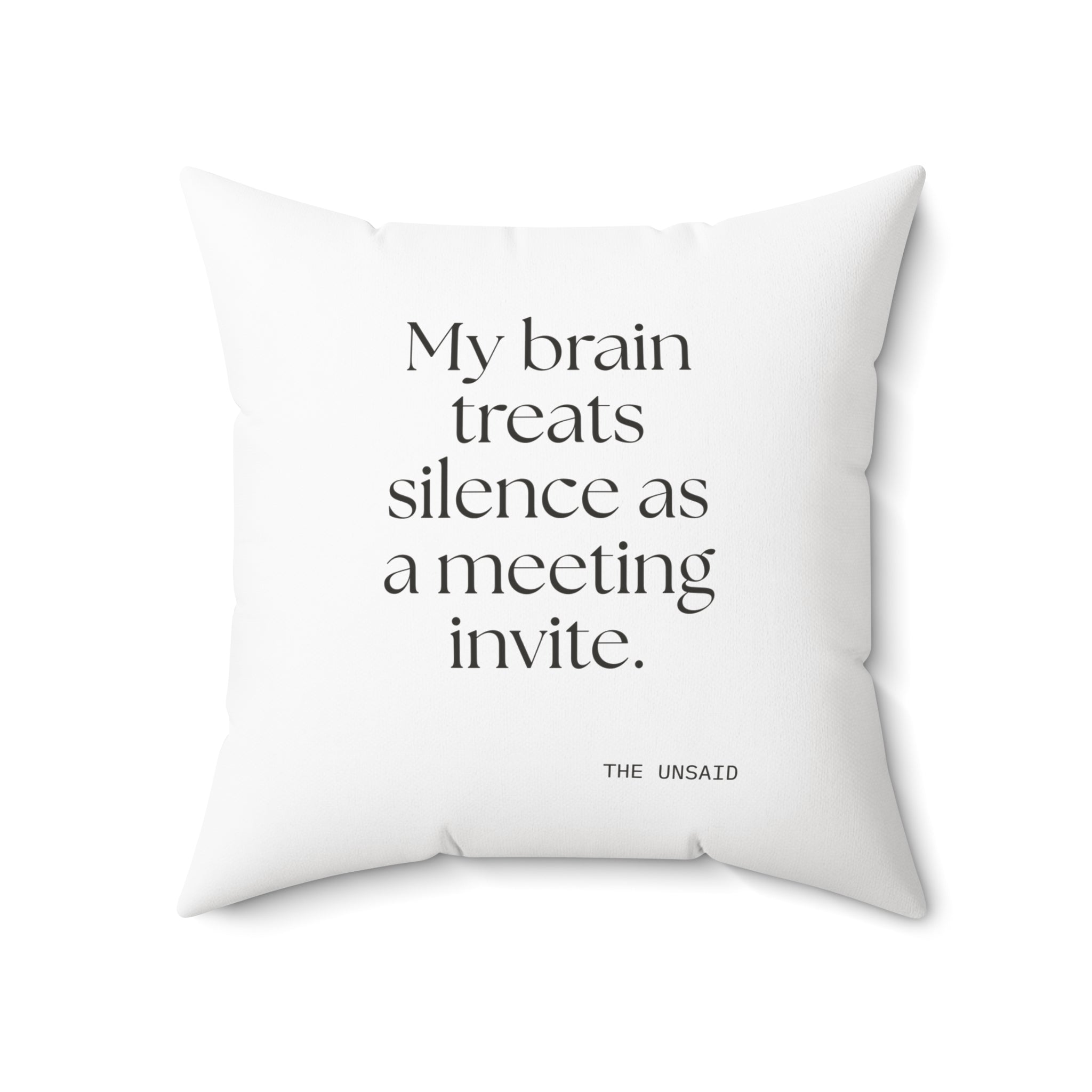 My brain treats silence as a meeting invite - Throw Pillow - For Overthinkers