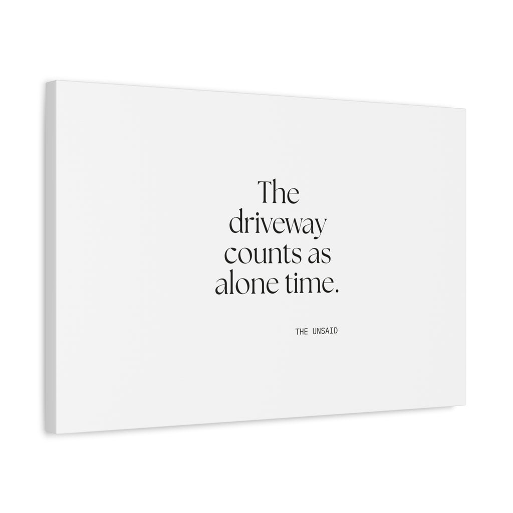 The driveway counts as alone time - Canvas Print - For Quiet Minds