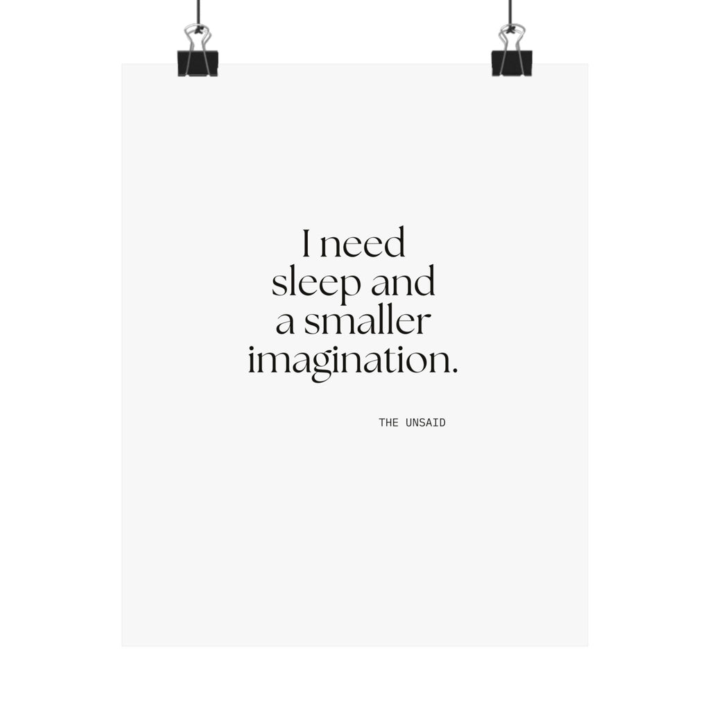 I need sleep and a smaller imagination - Poster - For Overthinkers