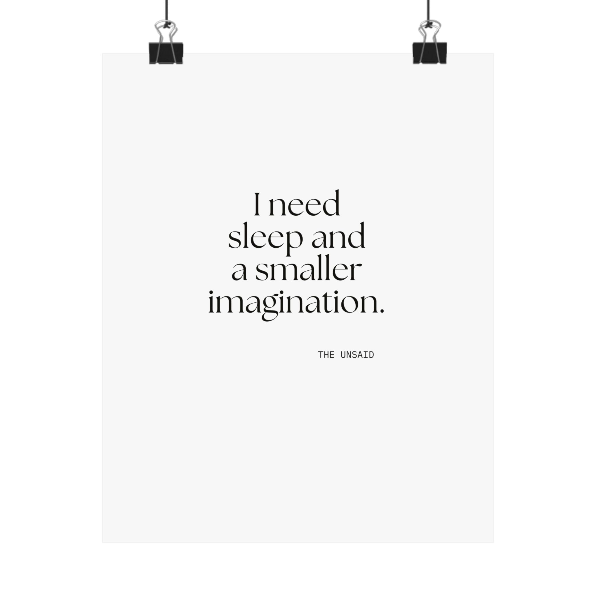I need sleep and a smaller imagination - Poster - For Overthinkers