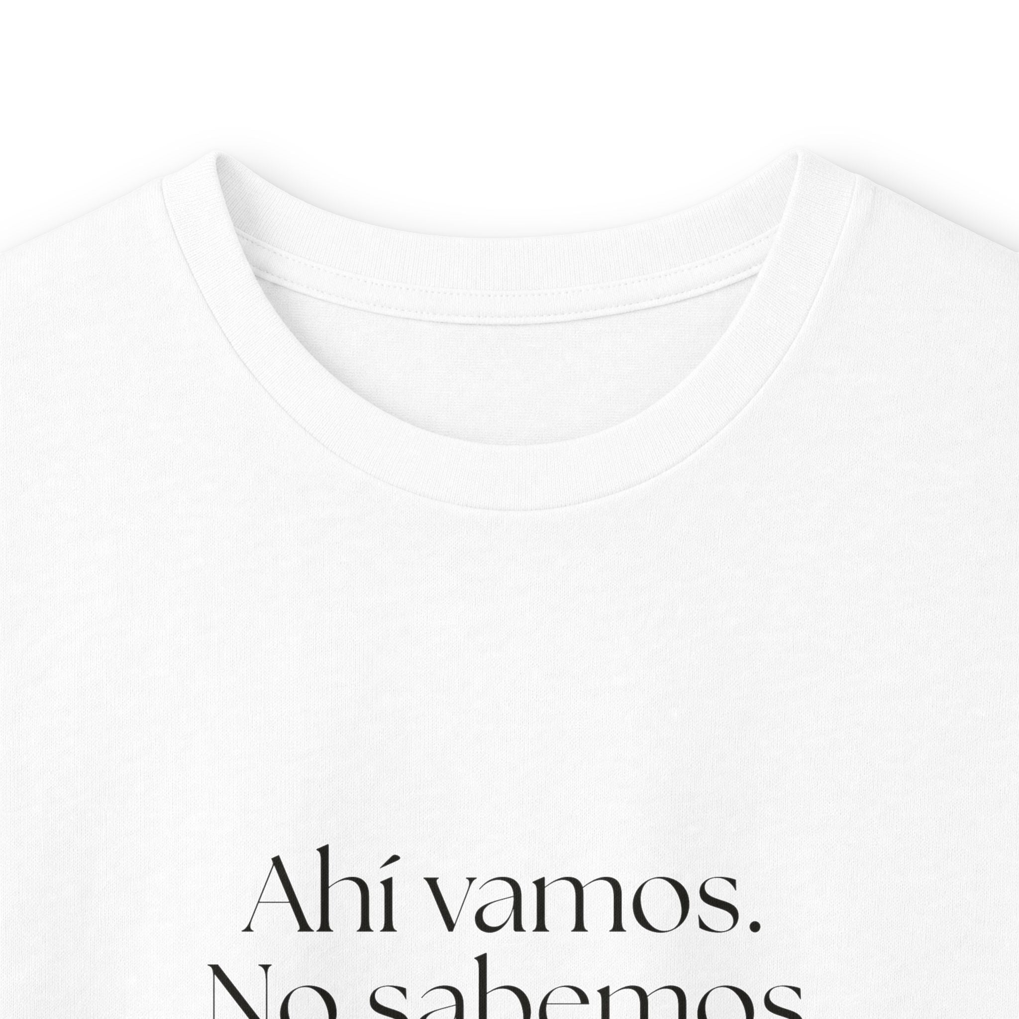Ahí vamos. No sabemos a dónde, pero vamos - Long Sleeve Shirt - En Español