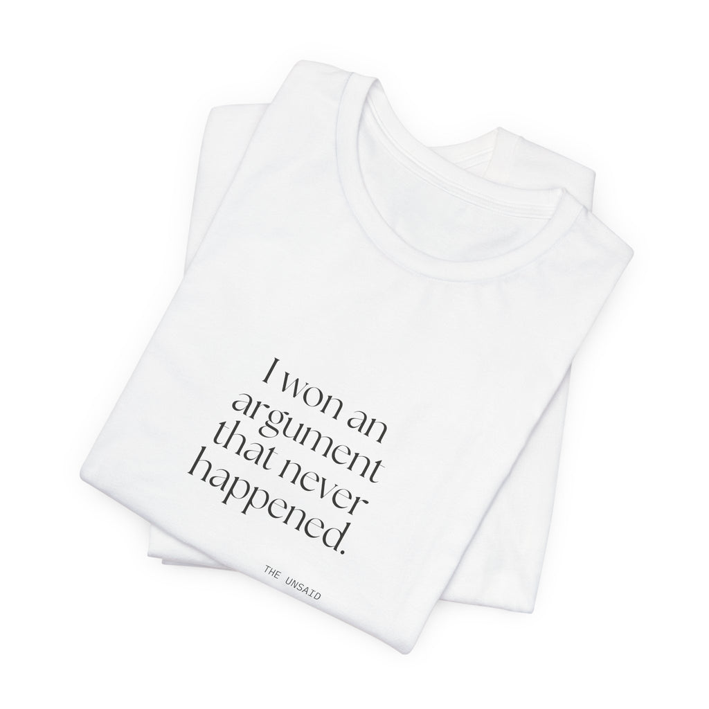 I won an argument that never happened - Shirt - For Overthinkers