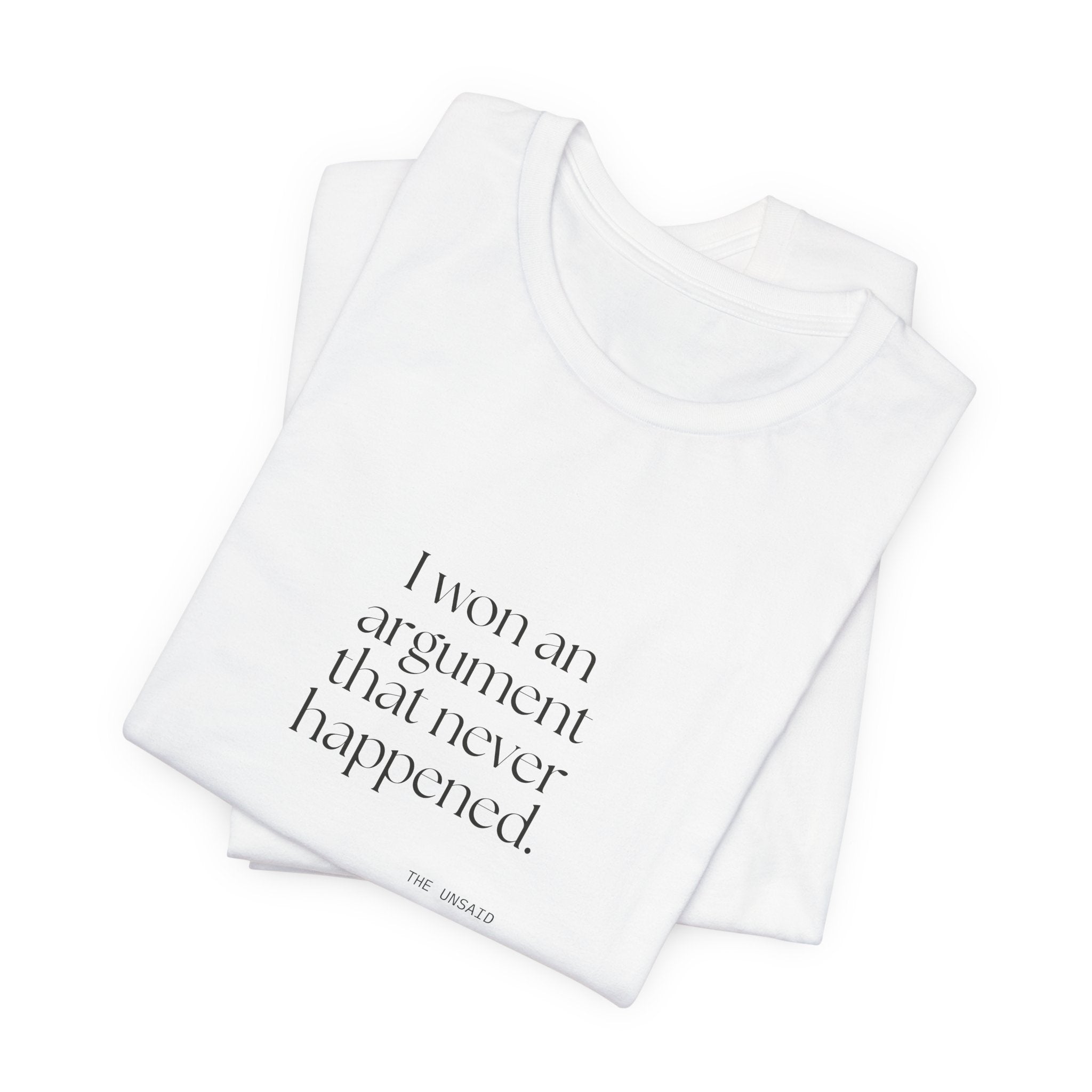 I won an argument that never happened - Shirt - For Overthinkers