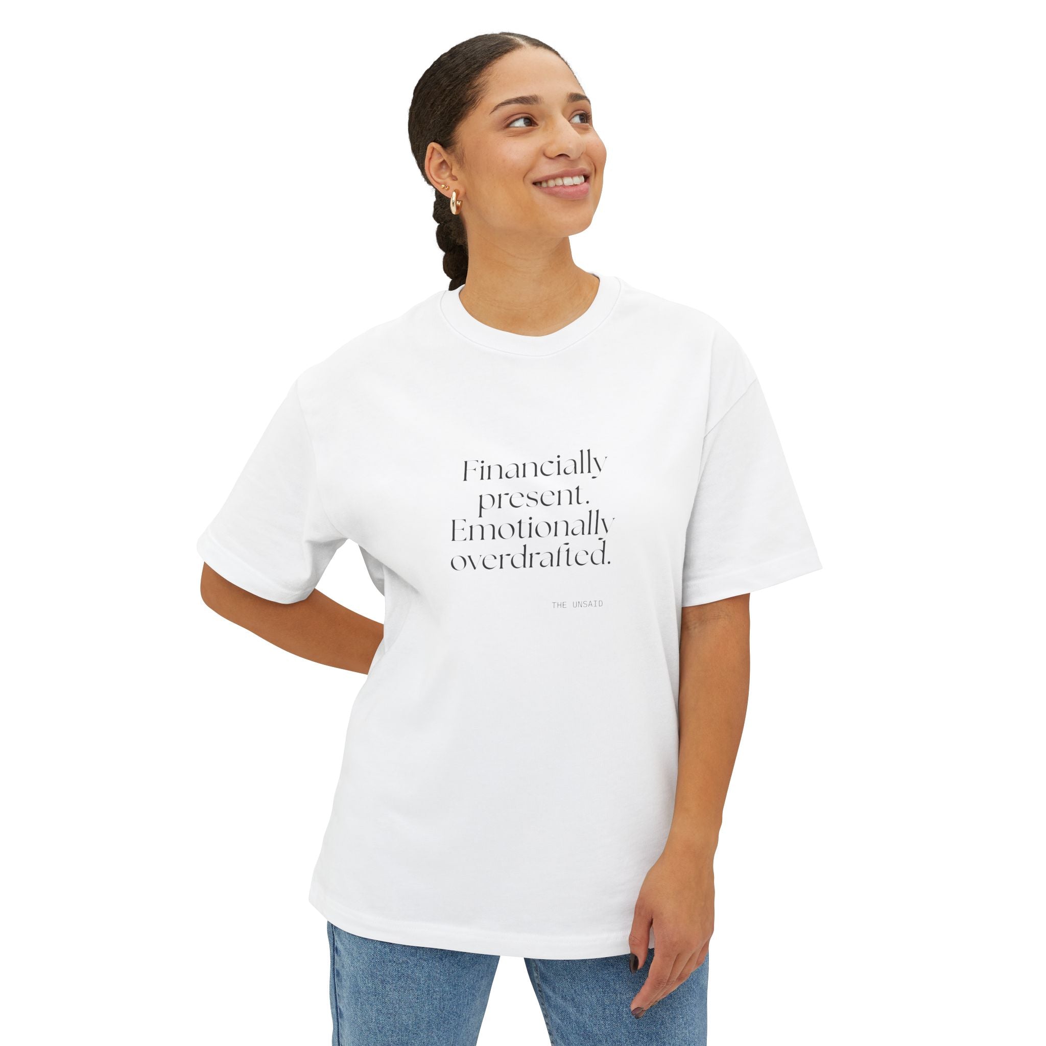 Financially present. Emotionally overdrafted - Oversized Tee - Dry Humor