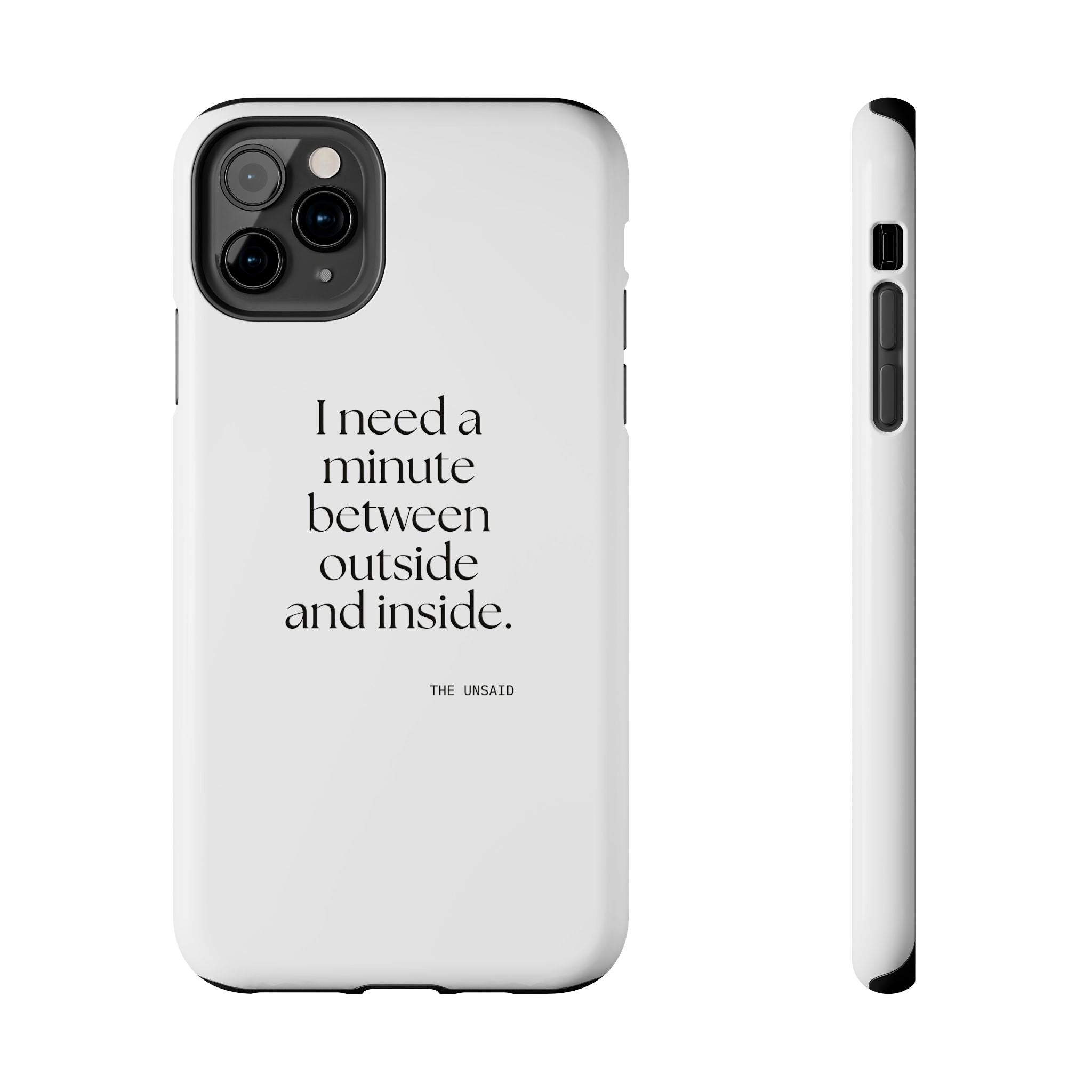I need a minute between outside and inside - Tough Phone Case - For Quiet Minds