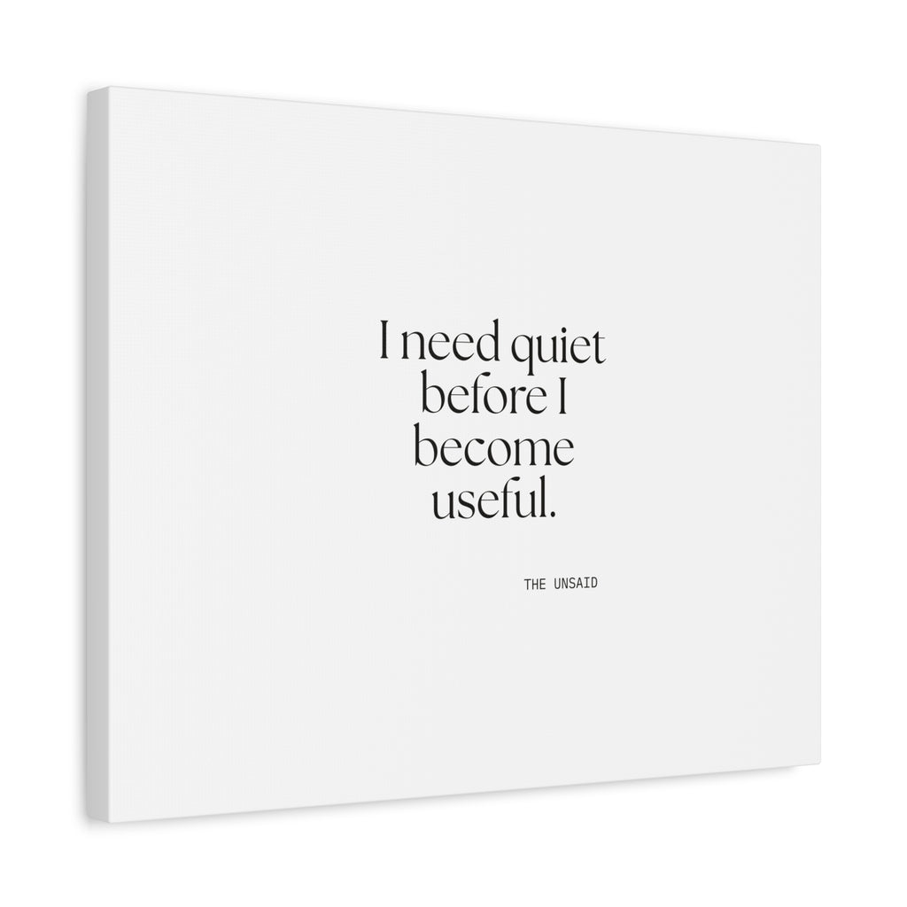 I need quiet before I become useful - Canvas Print - For Introverts