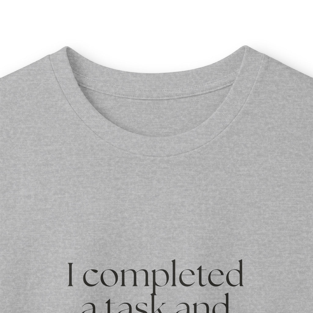 I completed a task and became unbearable - Long Sleeve Shirt - Dry Humor