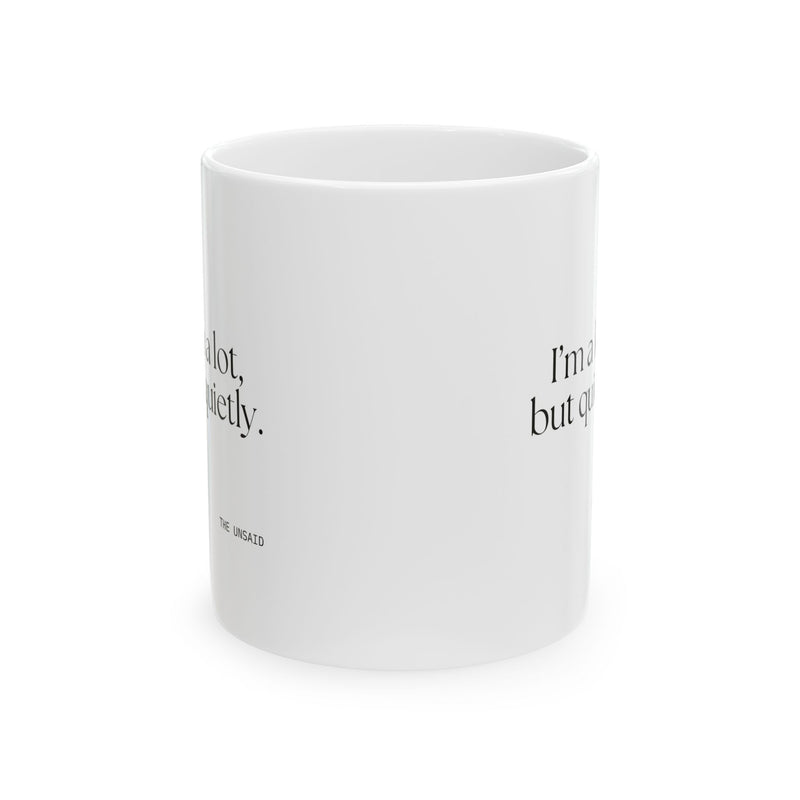 Coffee Mug — I’m a lot, but quietly.