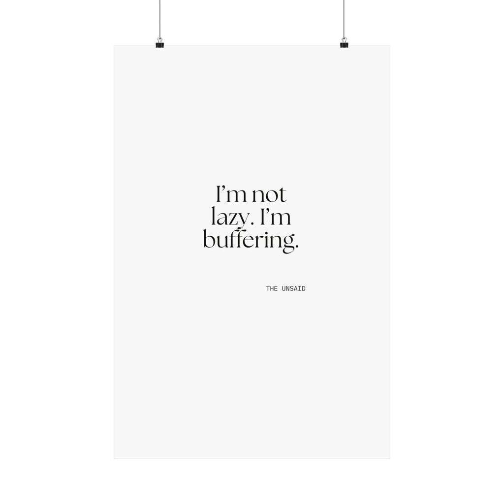 I’m not lazy. I’m buffering - Poster - For Tired Days