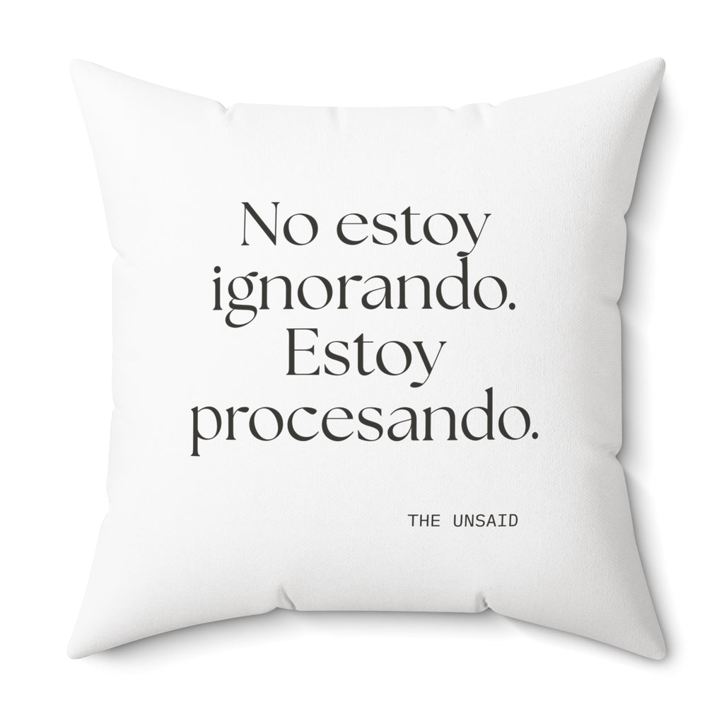 No estoy ignorando. Estoy procesando - Throw Pillow - En Español