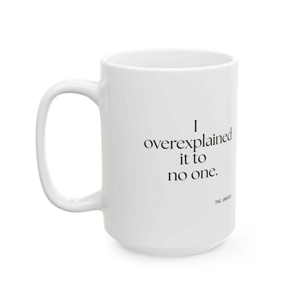 I overexplained it to no one - Coffee Mug - For Overthinkers