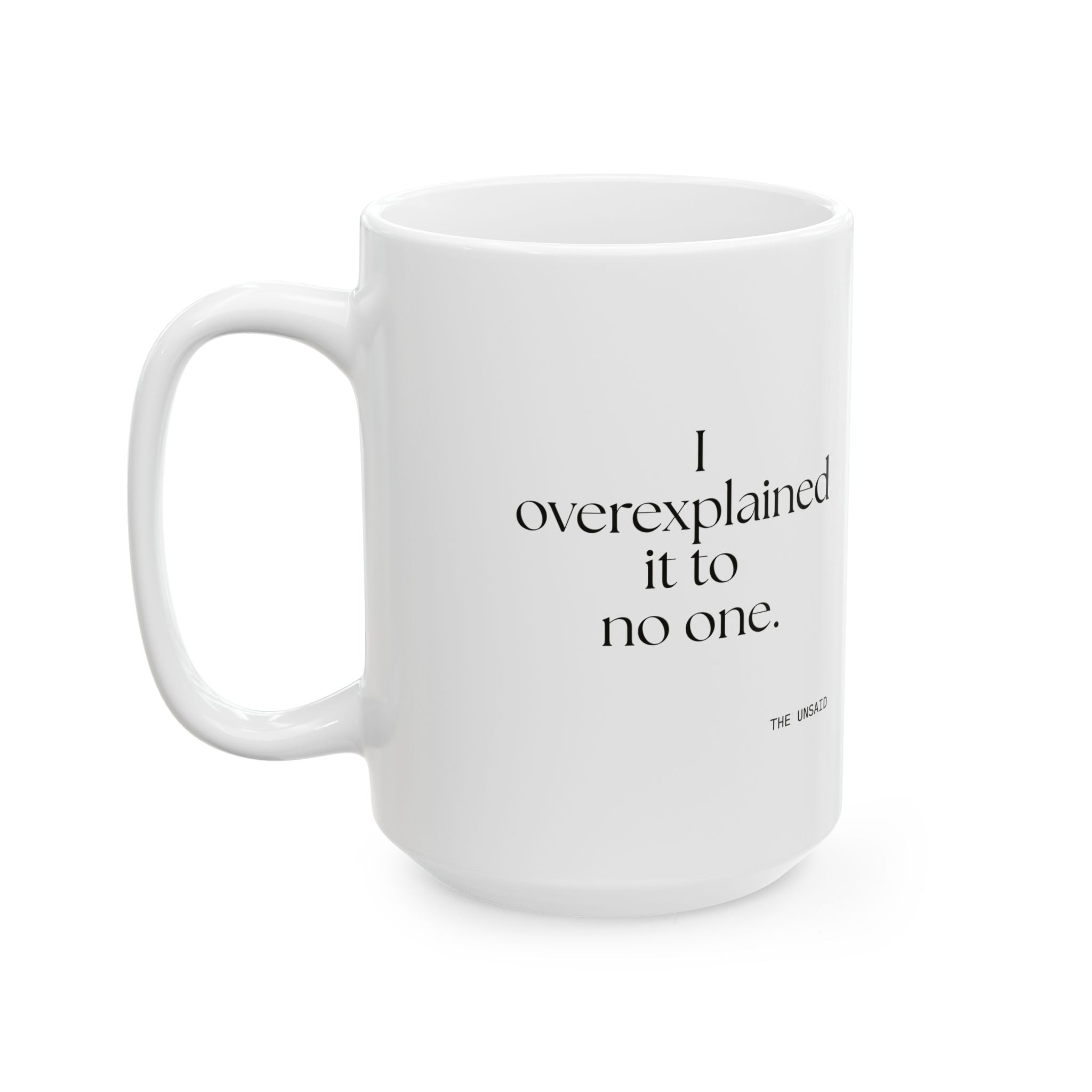 I overexplained it to no one - Coffee Mug - For Overthinkers