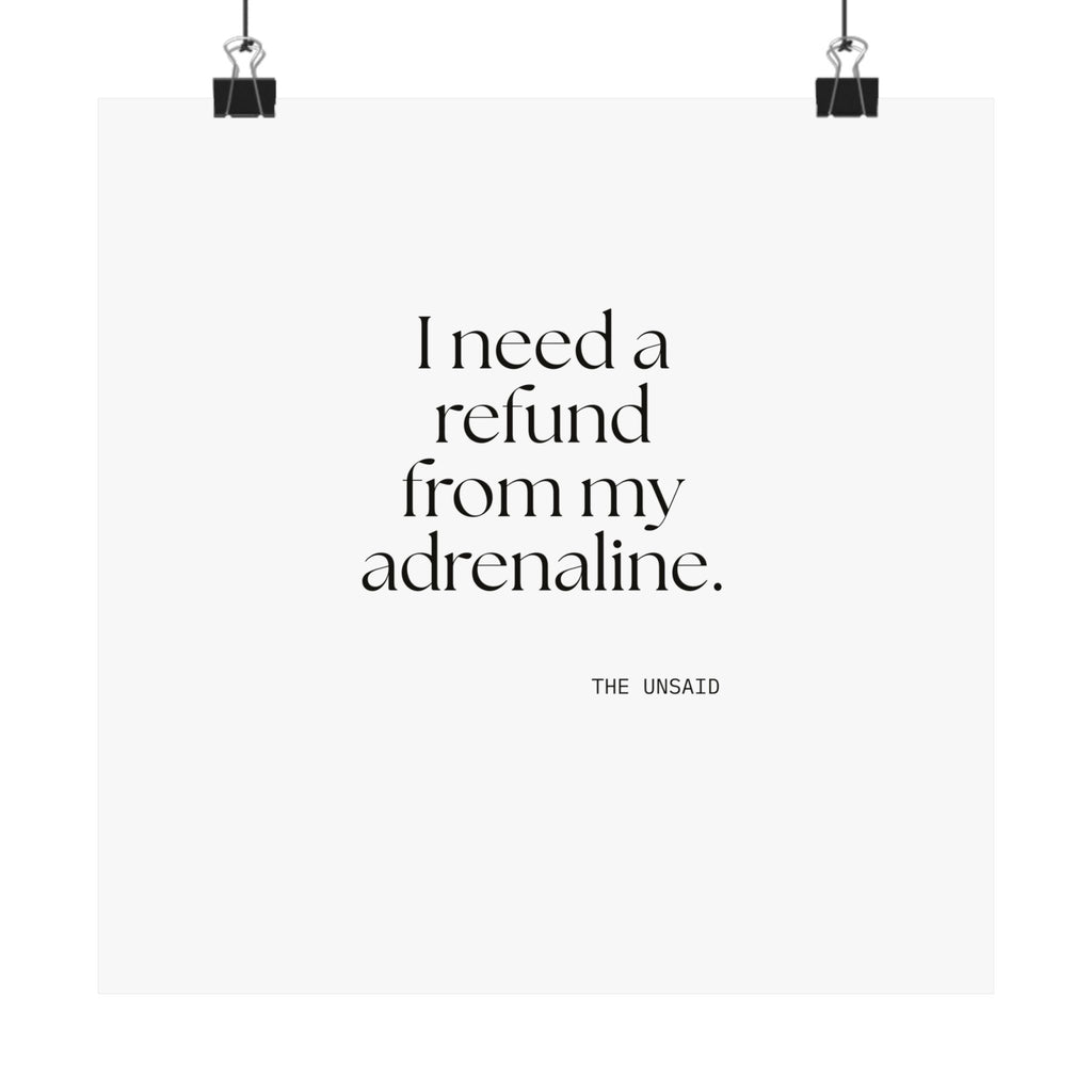 I need a refund from my adrenaline - Poster - For Quiet Minds