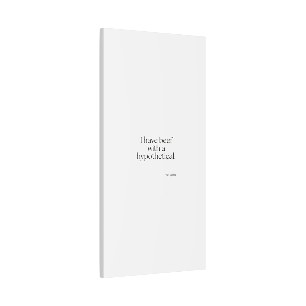I have beef with a hypothetical - Canvas Print - For Overthinkers