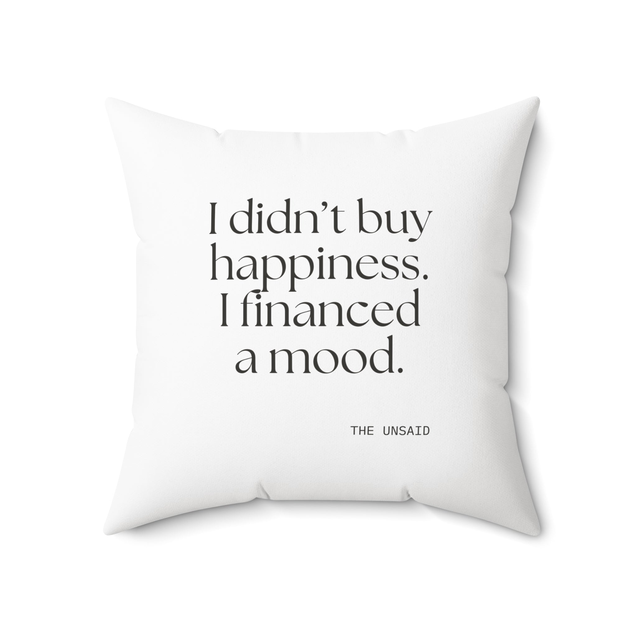 I didn’t buy happiness. I financed a mood - Throw Pillow - Dry Humor