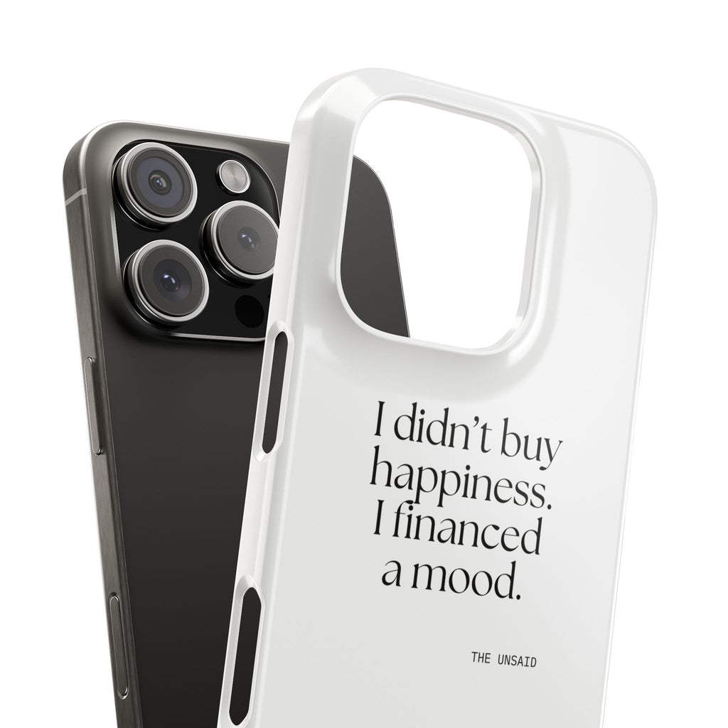 I didn’t buy happiness. I financed a mood - Phone Case - Dry Humor