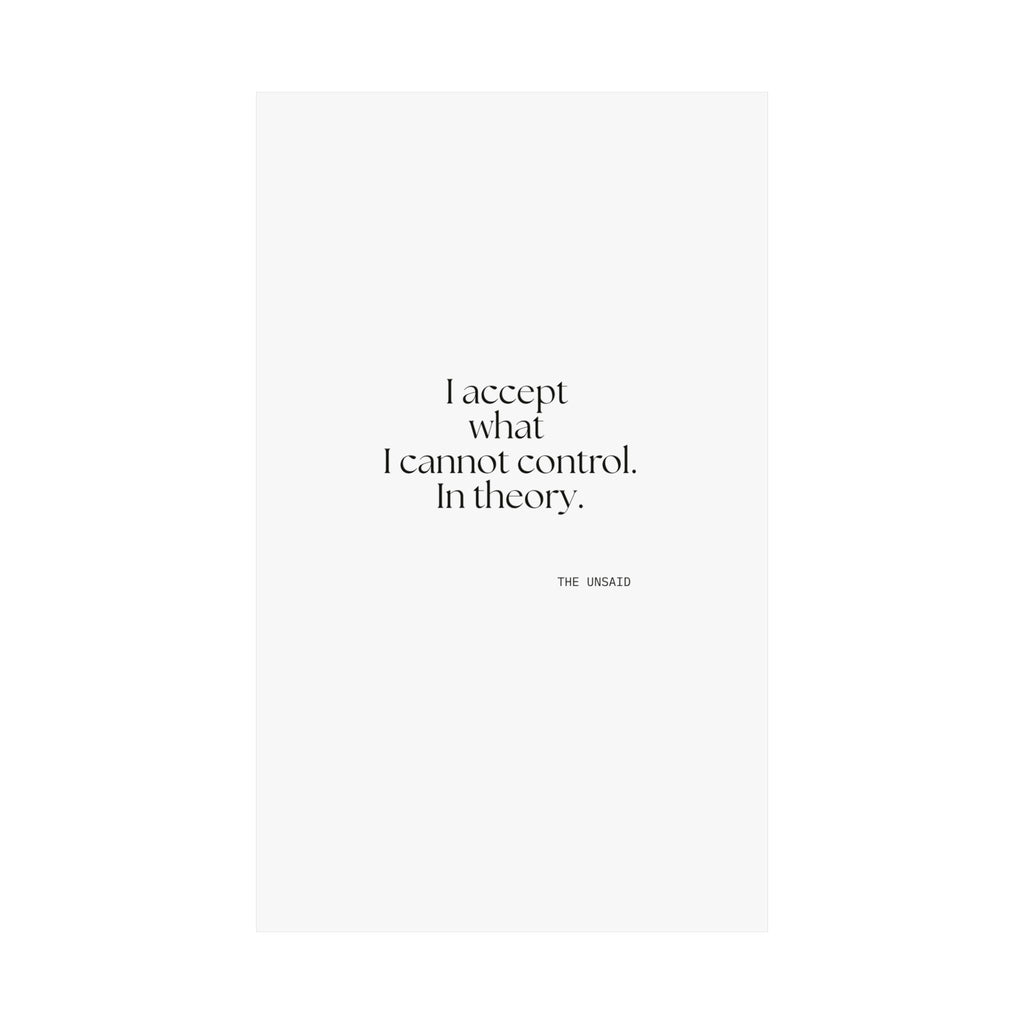 I accept what I cannot control. In theory - Poster - Dry Humor