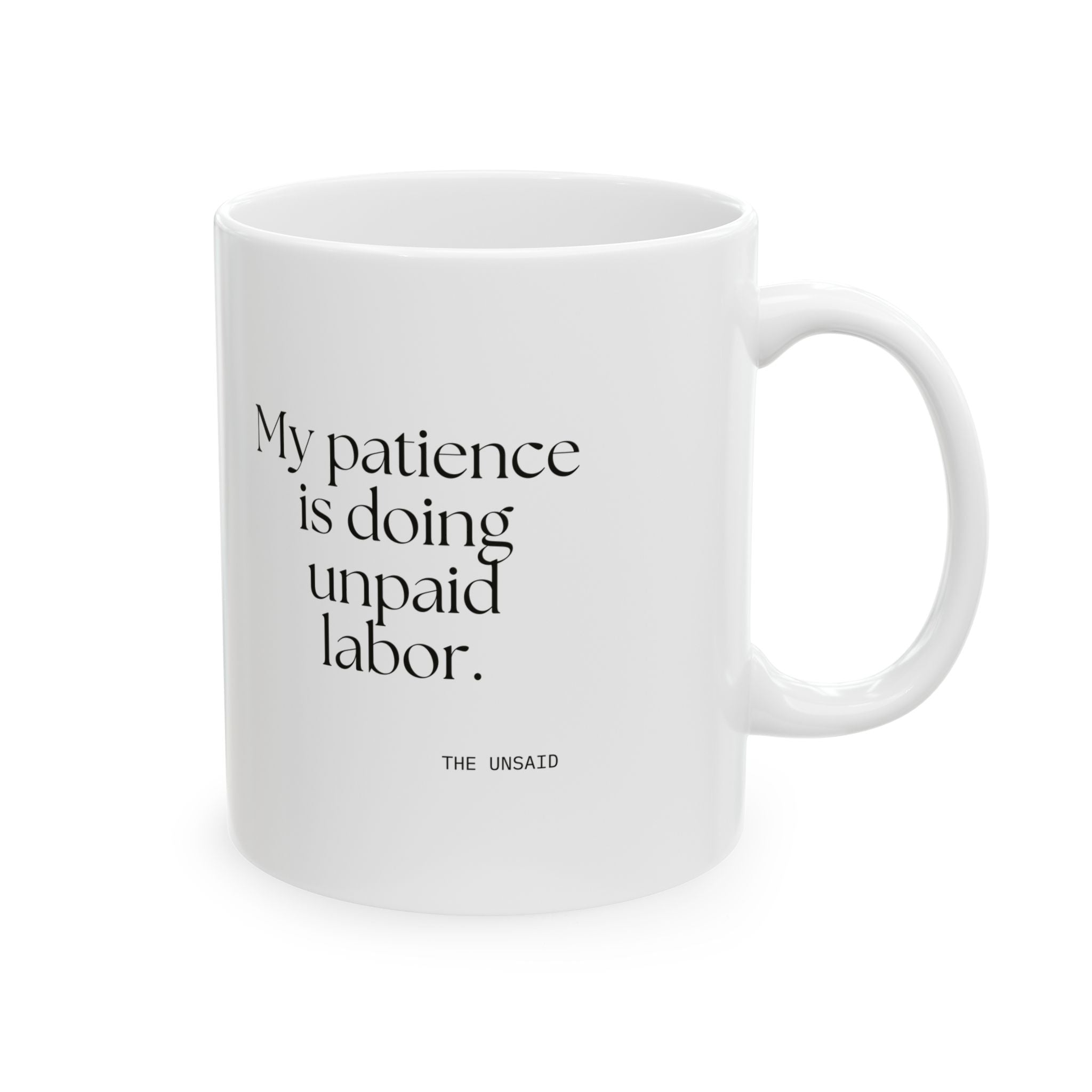 My patience is doing unpaid labor - Coffee Mug - Dry Humor