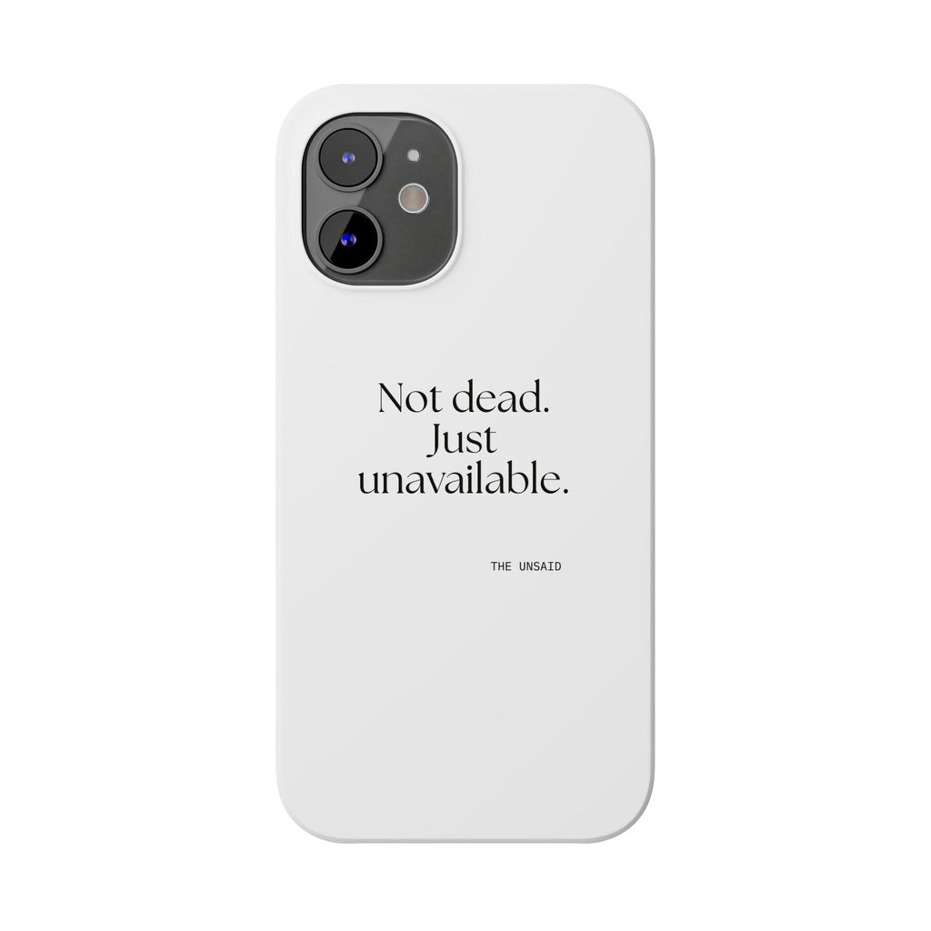 Not dead. Just unavailable - Phone Case - For Introverts