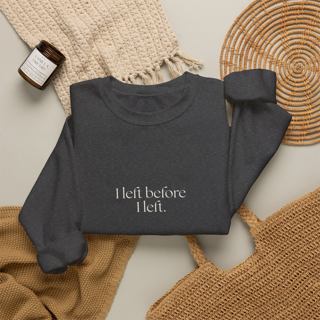 I left before I left - Sweatshirt - For Introverts
