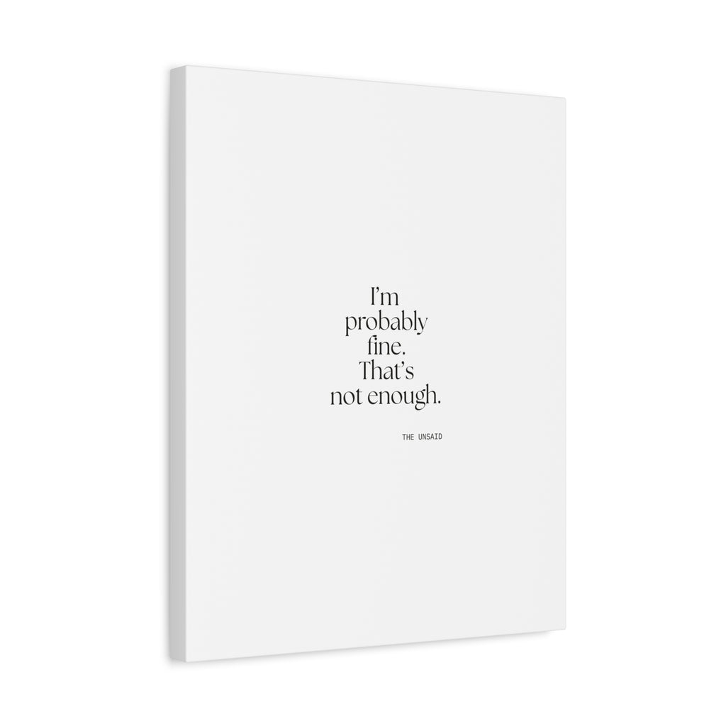 I’m probably fine. That’s not enough - Canvas Print - For Overthinkers