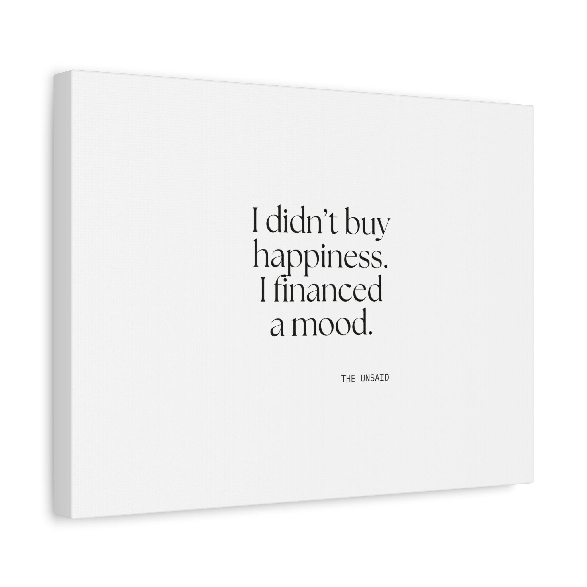 I didn’t buy happiness. I financed a mood - Canvas Print - Dry Humor