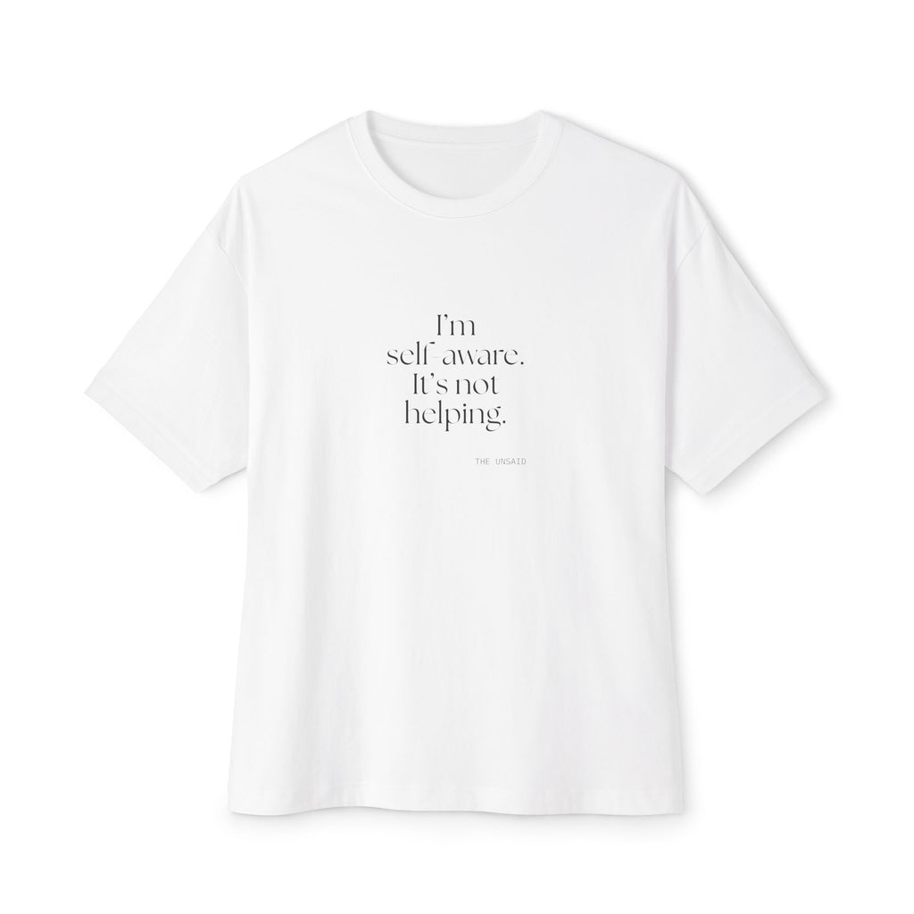 I’m self-aware. It’s not helping - Oversized Tee - Dry Humor
