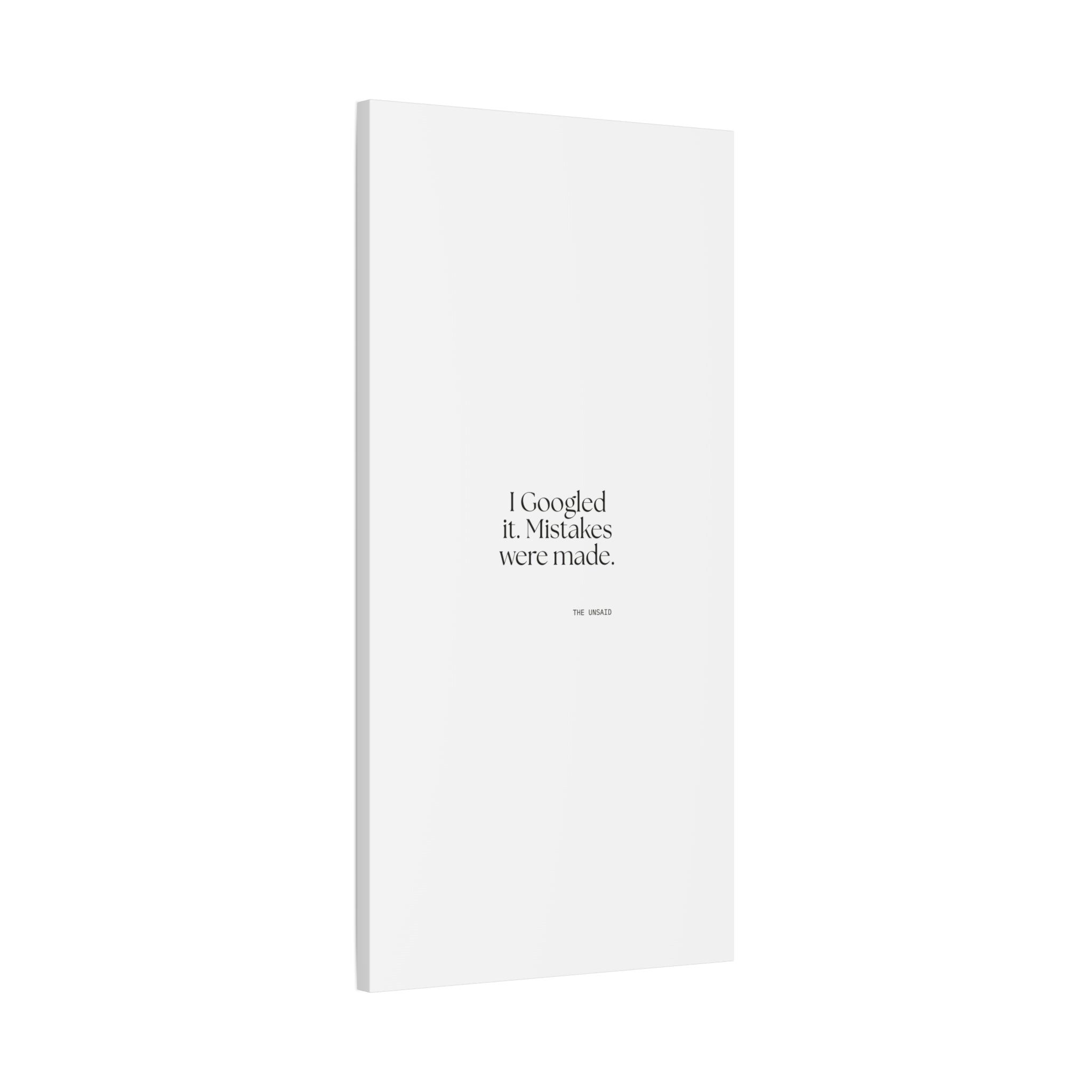 I Googled it. Mistakes were made - Canvas Print - For Overthinkers