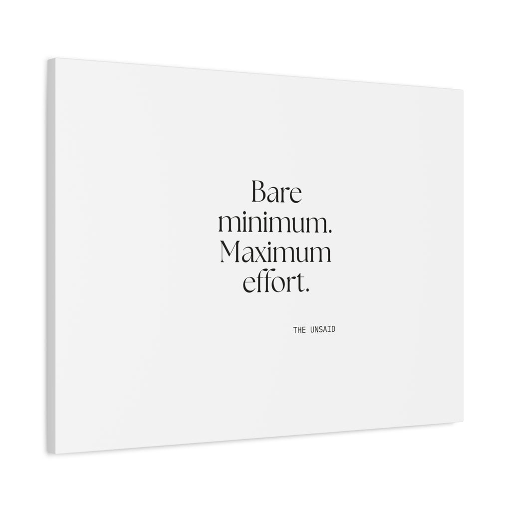 Bare minimum. Maximum effort - Canvas Print - Dry Humor
