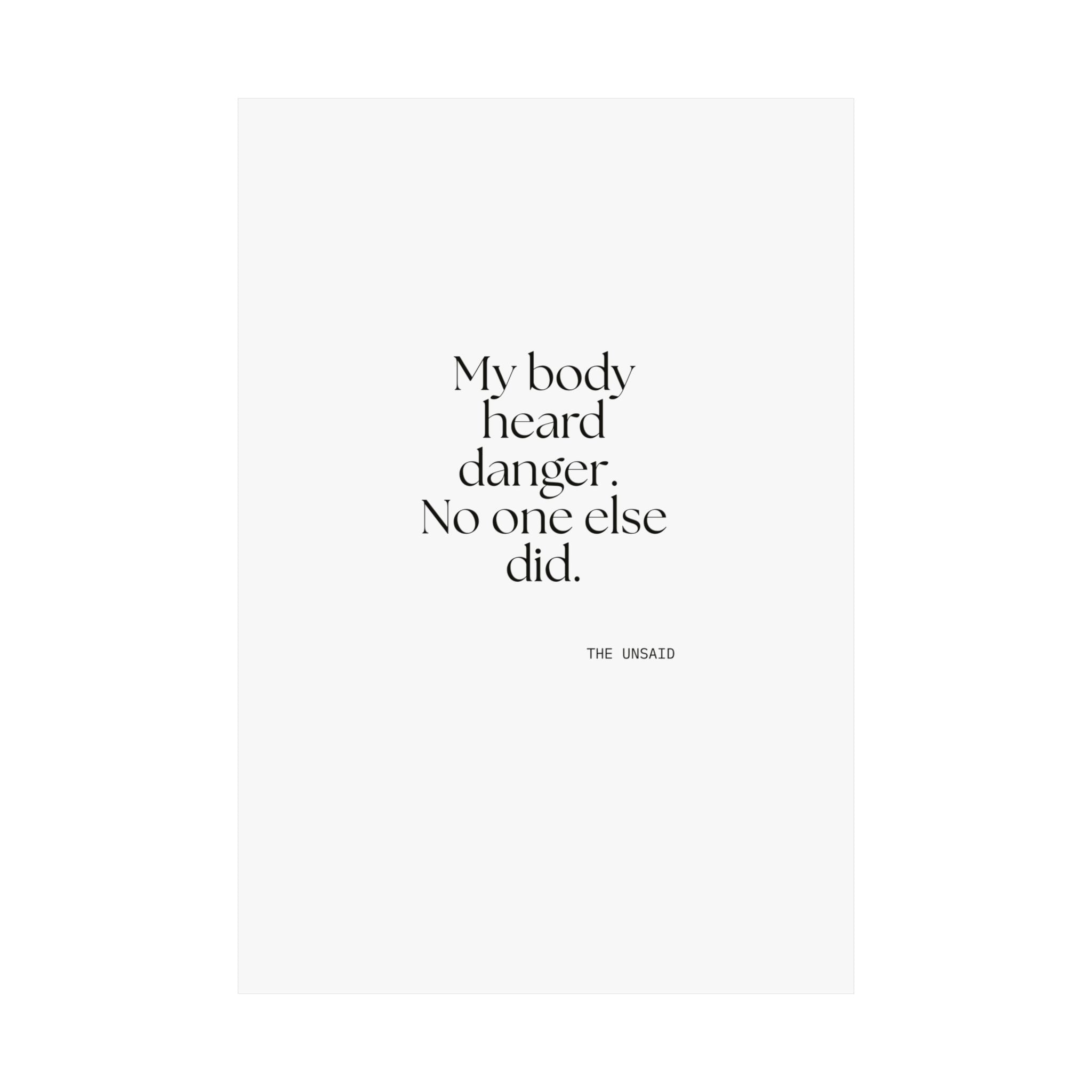 My body heard danger. No one else did - Poster - For Quiet Minds