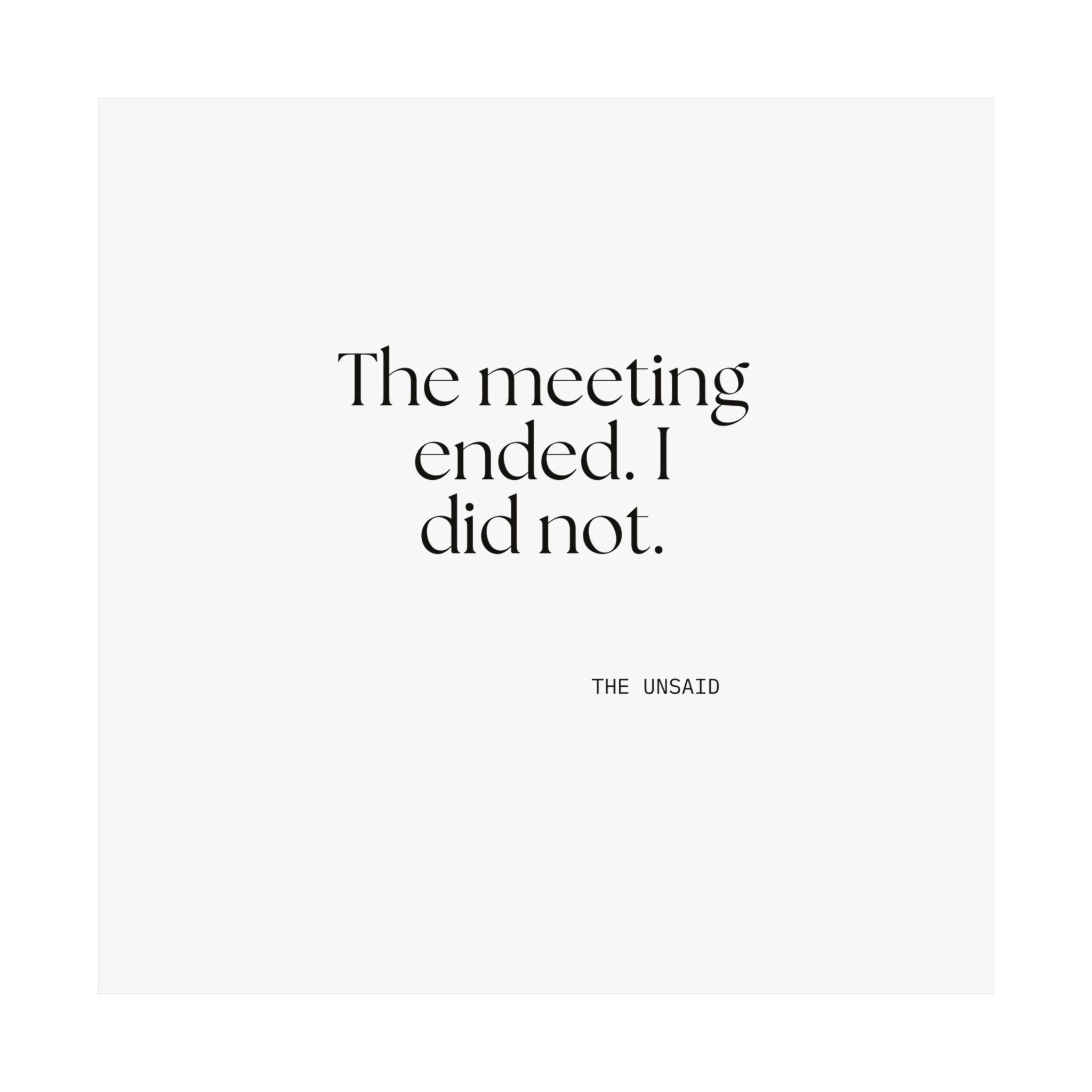 The meeting ended. I did not - Poster - For Tired Days