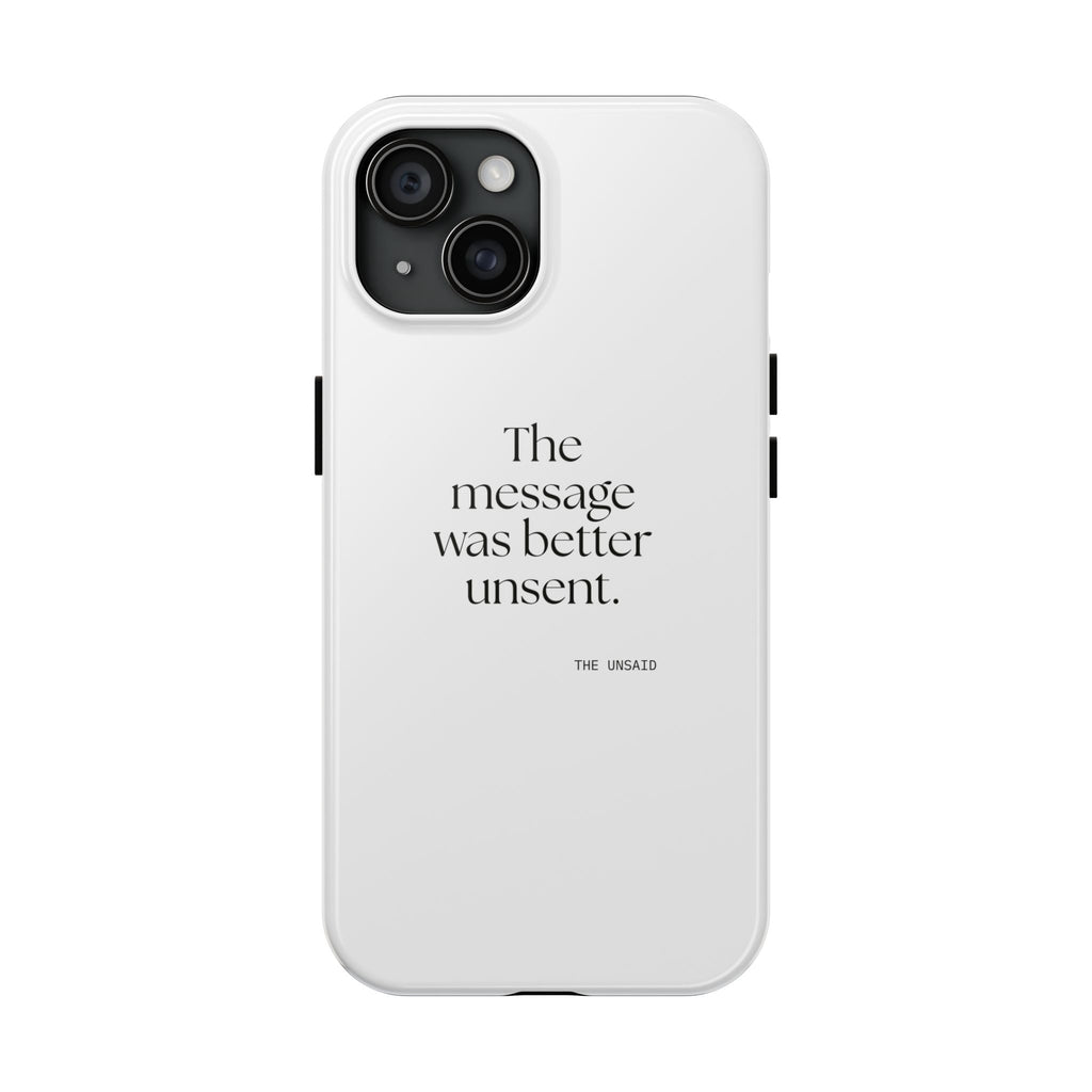 The message was better unsent - Tough Phone Case - For Overthinkers