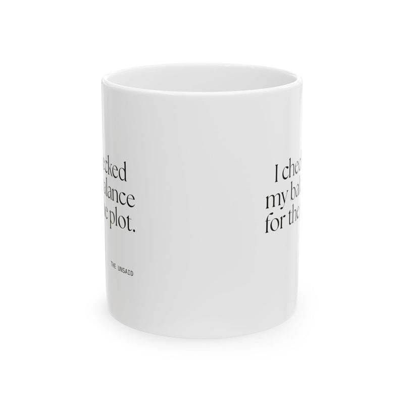 Coffee Mug — I checked my balance for the plot.