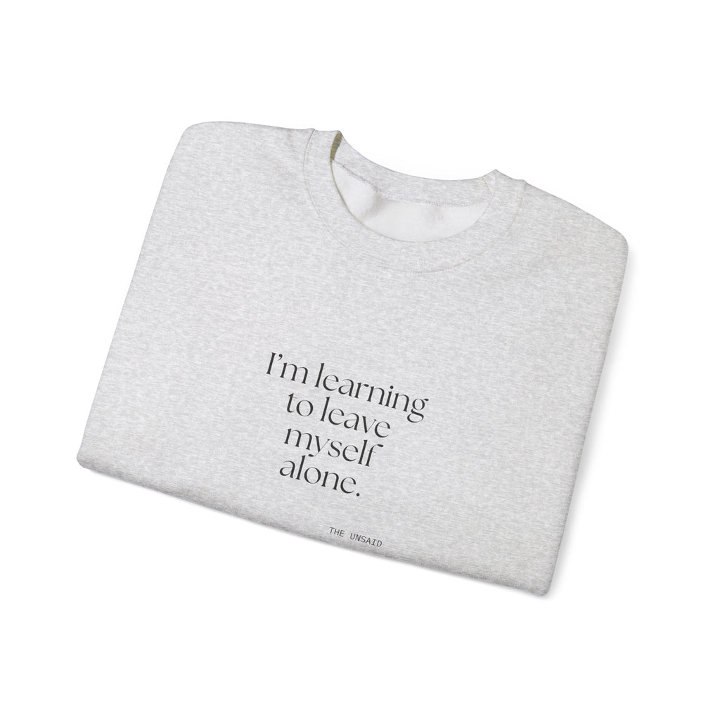 I’m learning to leave myself alone - Sweatshirt - Dry Humor