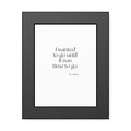 I wanted to go until it was time to go - Framed Print - For Introverts