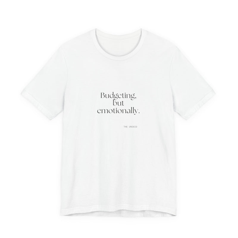 Shirt — Budgeting, but emotionally.