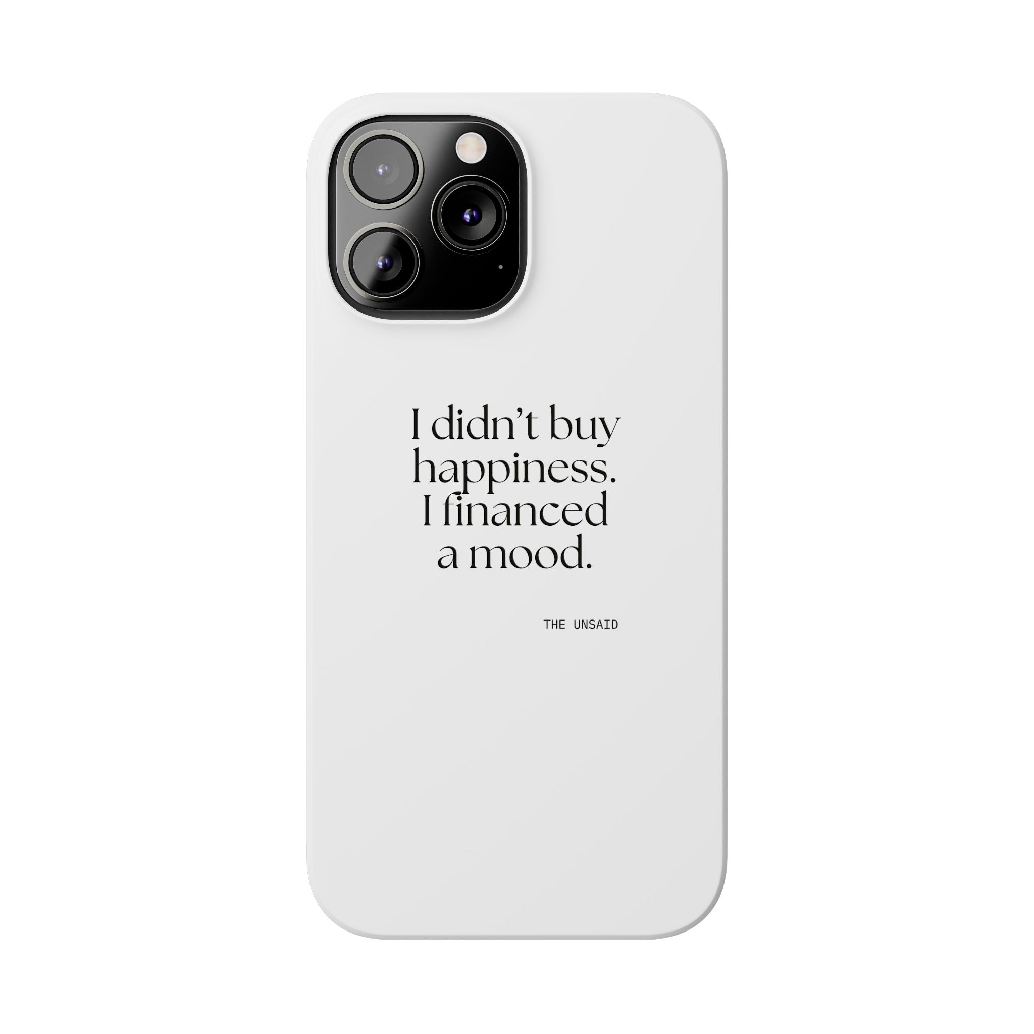 I didn’t buy happiness. I financed a mood - Phone Case - Dry Humor