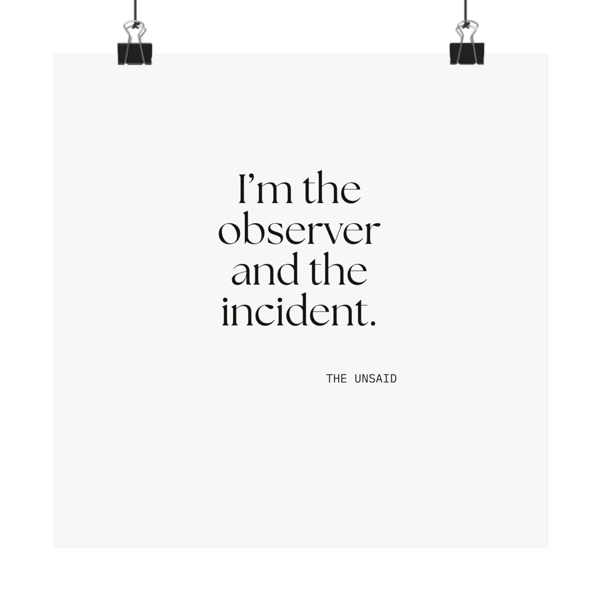 I’m the observer and the incident - Poster - Dry Humor