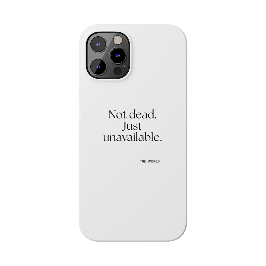 Not dead. Just unavailable - Phone Case - For Introverts