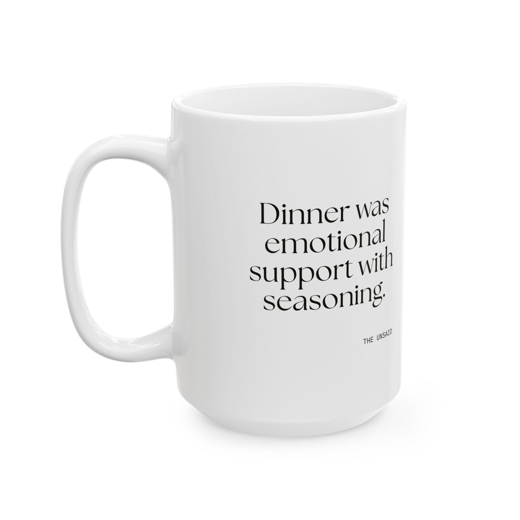 Dinner was emotional support with seasoning - Coffee Mug - Dry Humor