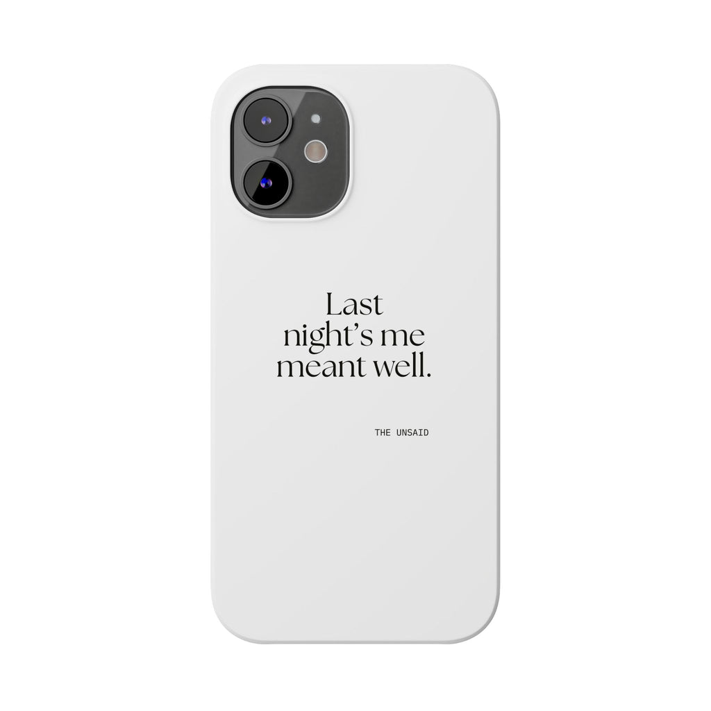 Last night’s me meant well - Phone Case - Dry Humor
