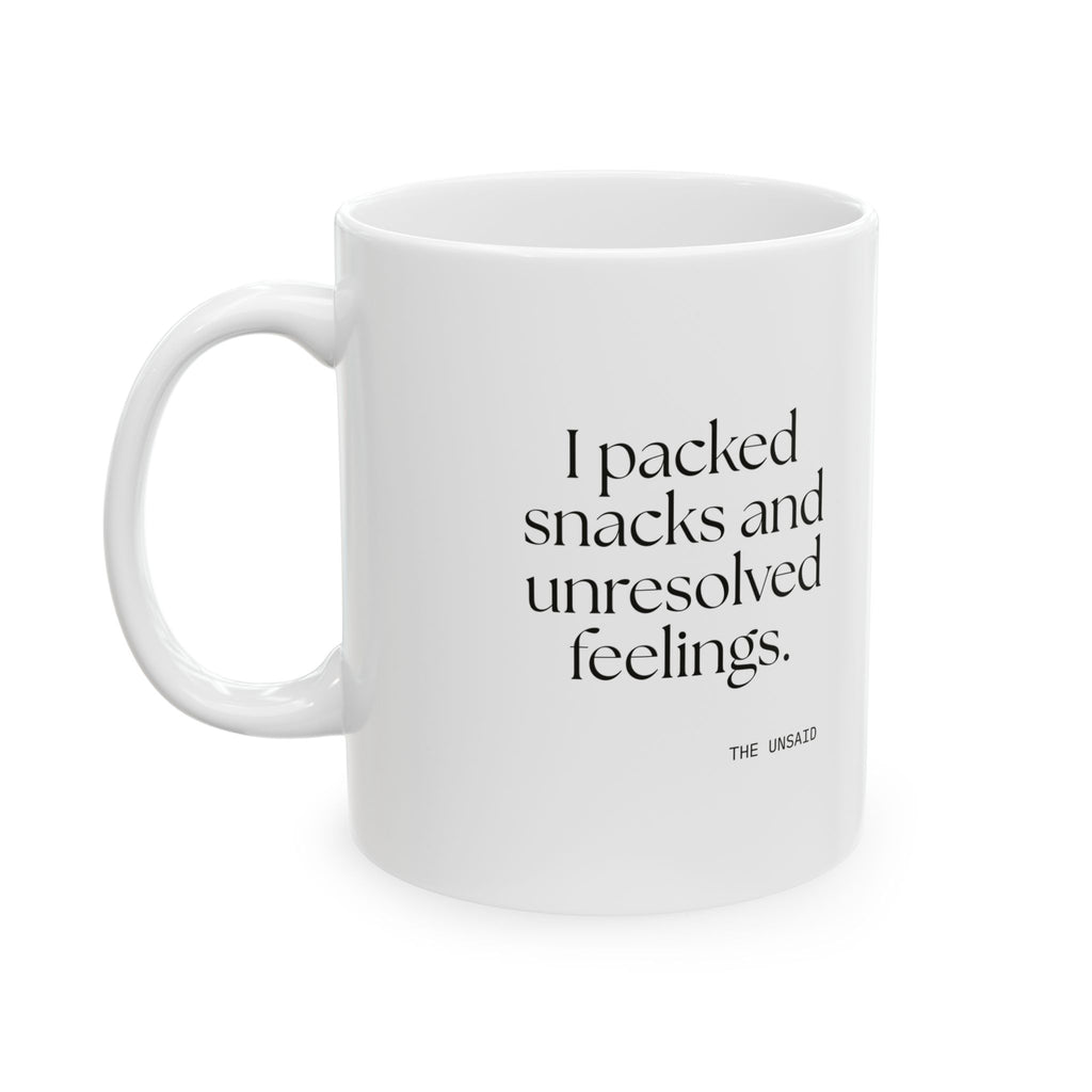 I packed snacks and unresolved feelings - Coffee Mug - Dry Humor
