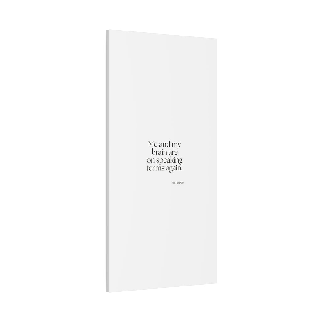 Me and my brain are on speaking terms again - Canvas Print - Dry Humor
